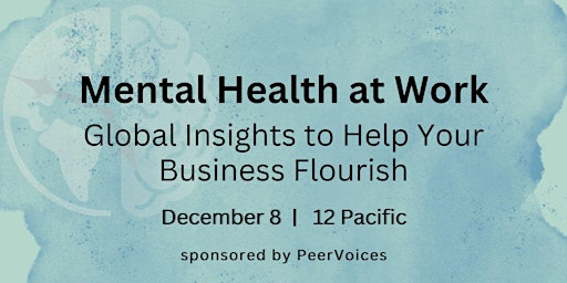 Mental Health at Work: Global Insights to Help Your Business Flourish