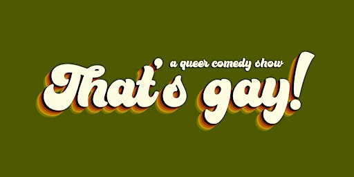 That's gay! – a queer stand-up show