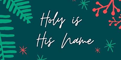 Holy is His Name