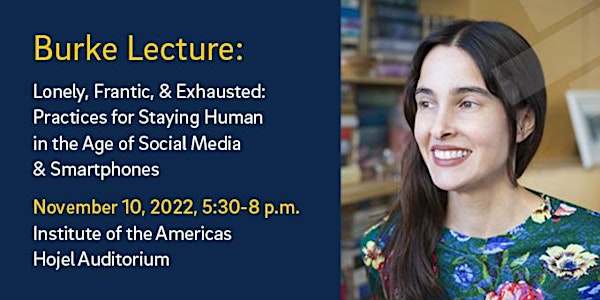 Burke Lecture: Lonely, Frantic, & Exhausted: Practices for Staying Human