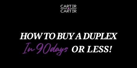 How To Buy A Duplex in 90 Days or Less!