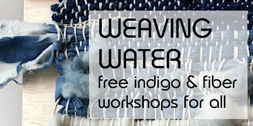Hauptbild für Weaving Water Free Indigo & Fiber Workshops at MWMO