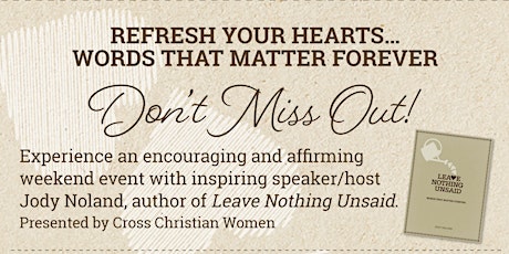 Cross Christian Women Event - Leave Nothing Unsaid