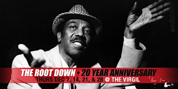 THE ROOT DOWN • 20 Year Anniversary Celebration