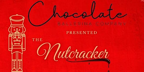 BUSINESS  AT THE BALLET WITH "The Nutcracker Dipped in Chocolate" 2022