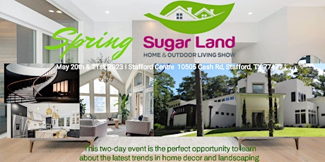 Sugar Land Home & Outdoor Living Show- May 20th & 21st,  2023