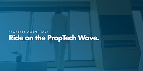 Property agent talk - Ride on the PropTech Wave primary image