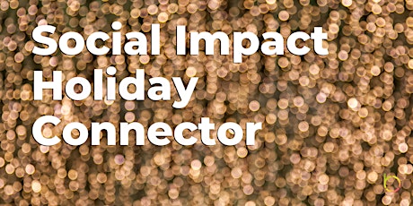 Social Impact Holiday Connector (Online Conversation and Networking)