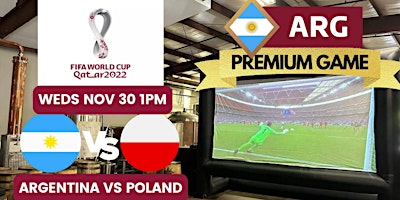 2022 World Cup Big Screen Watch Party - ARGENTINA VS POLAND **PREMIER GAME*