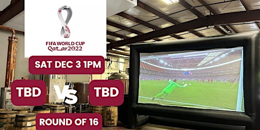 2022 World Cup Big Screen Watch Party - ROUND OF 16 TBD VS TBD