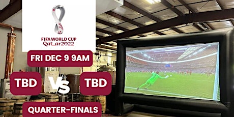 2022 World Cup Big Screen Watch Party - QUARTER-FINALS TBD VS TBD