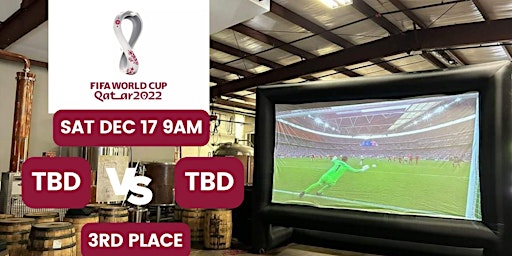 2022 World Cup Big Screen Watch Party - THIRD PLACE MATCH TBD VS TBD