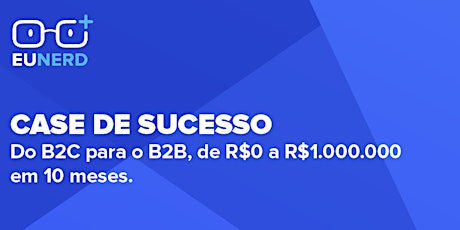 Imagem principal do evento Case Eunerd: Da falência ao sucesso