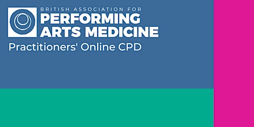Practitioners Online CPD:  Musicians injuries - the patient perspective