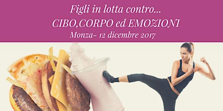 Immagine principale di FIgli in lotta contro il cibo, corpo e le emozioni- Serata a Monza 