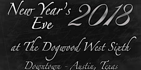 New Year's Eve 2018 at The Dogwood West Sixth in DOWNTOWN Austin, Texas primary image
