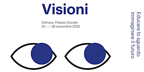VISIONI. Educare lo sguardo immaginare il futuro | 25-26 novembre 2022