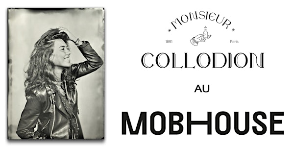 Monsieur Collodion au Mob House