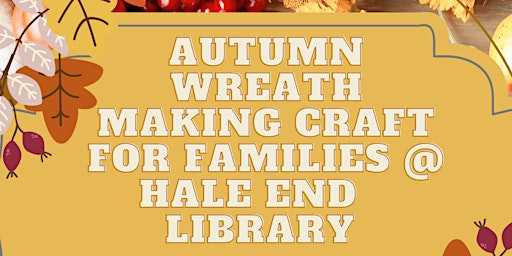 Image principale de Autumn wreath making craft for families @ Hale end library