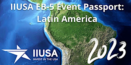 Primaire afbeelding van 2023 IIUSA EB-5 Passport Series: Latin America