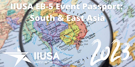 2023 IIUSA EB-5 Passport Series: South & East Asia