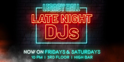 Late Night DJs at Legacy Hall