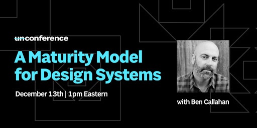 UnConference: A Maturity Model for Design Systems