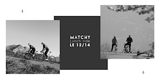 Matchy Lunch Ride - le 12/14