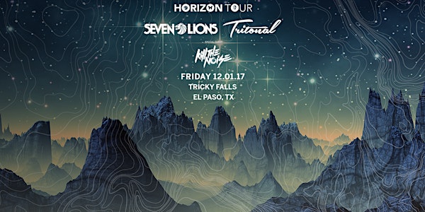 Horizon Tour Ft. Seven Lions, Tritonal, Kill The Noise - EL PASO