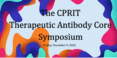 The CPRIT Therapeutic Antibody Core Symposium