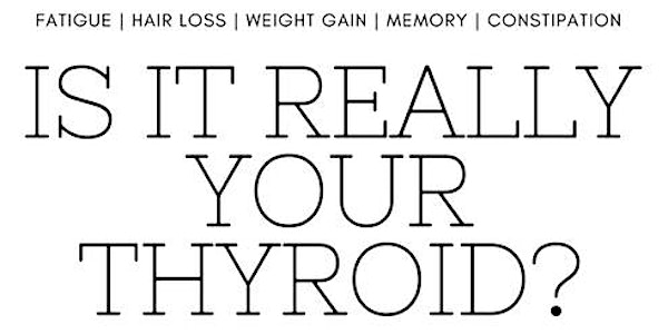 Is It Really Your Thyroid