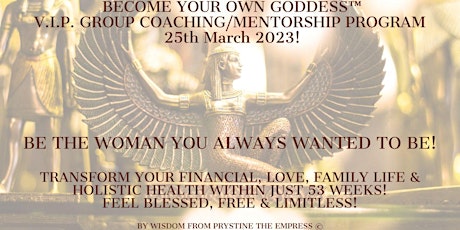 Image principale de BECOME YOUR OWN GODDESS™ - TRANSFORMATIONAL V.I.P. COACHING GROUP OPENING!