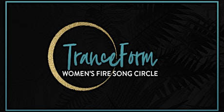 TranceForm Song Journeys / Women's Fire Circle