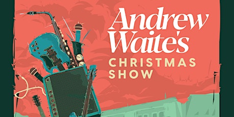 Andrew Waite Christmas Show - December 17th - $30