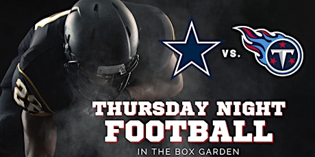 Thursday Night Football: Cowboys vs Titans at Legacy Hall
