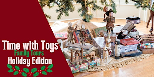 Time with Toys Family Tours- Holiday Edition