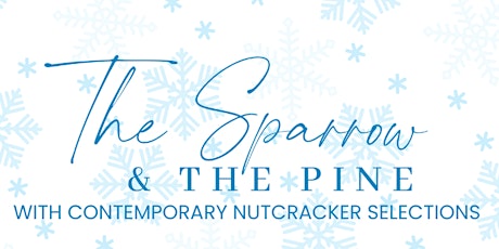 The Sparrow & The Pine with Contemporary Nutcracker Selections