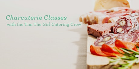 Charcuterie Classes hosted by Tim The Girl Catering
