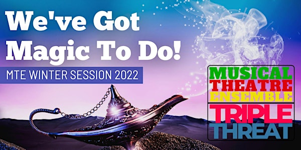 WE'VE GOT MAGIC TO DO! Musical Theatre Ensemble Winter Session 2022