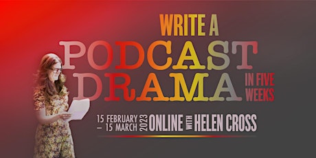 Write A Podcast Drama in Five Weeks with Award Winning Writer Helen Cross