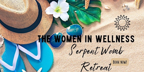 The Women In Wellness Serpent Womb Retreat