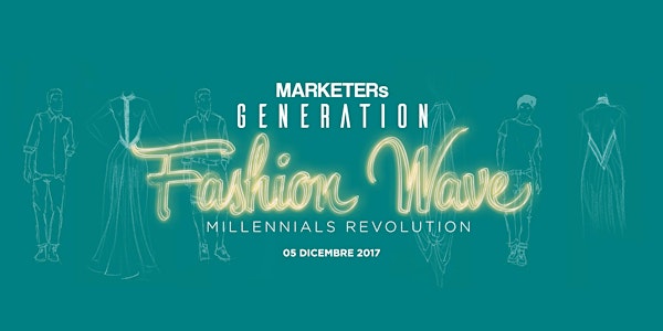 MARKETERs Generation: Fashion Wave - Millennials Revolution