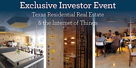  Exclusive Investor Event - Texas Residential Real Estate & The Internet of 'Things'