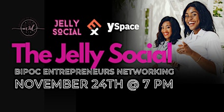 THE JELLY SOCIAL -> BIPOC Entrepreneurs Networking Event
