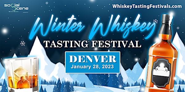 Almost Sold Out - 2023 Denver Winter Whiskey Tasting Festival (January 28)
