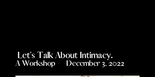 Let’s Talk About  Intimacy—A Workshop