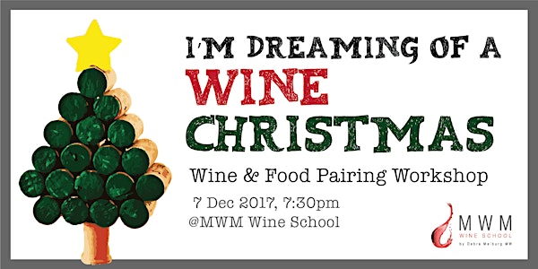 MWM Wine School by Debra Meiburg MW: Christmas Wine & Food Pairing Workshop
