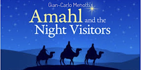 Amahl and the Night Visitors- A one act musical. Plus concert