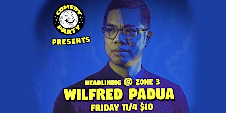 Comedy Party @ Zone 3: Wilfred Padua Headlining!