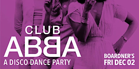 Club Decades - Club Abba - A Disco Dance Party 12/2 @ Boardner's